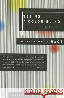 Seeing a Color-Blind Future: The Paradox of Race Patricia J. Williams 9780374525330 Farrar Straus Giroux - książka