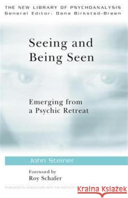 Seeing and Being Seen: Emerging from a Psychic Retreat Steiner, John 9780415575058 Taylor and Francis - książka