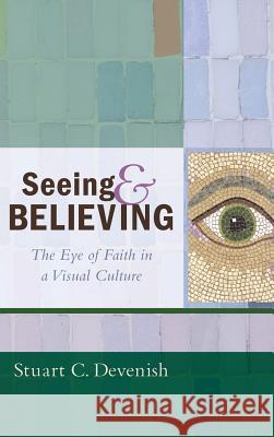 Seeing and Believing Stuart C Devenish 9781498261791 Wipf & Stock Publishers - książka