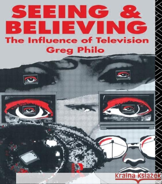 Seeing and Believing: The Influence of Television Philo, Greg 9780415036214 Routledge - książka