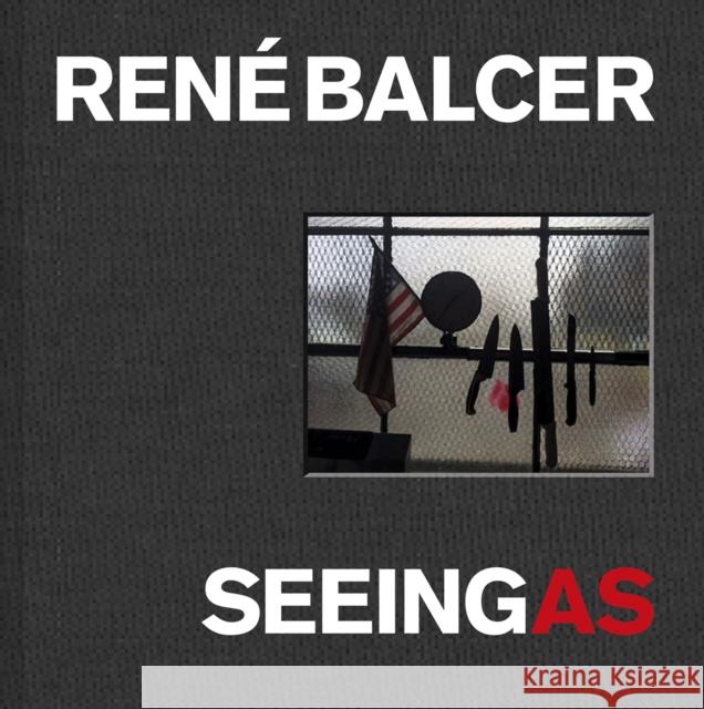 Seeing As: Rene Balcer Rene Balcer 9781788842372 ACC Art Books - książka