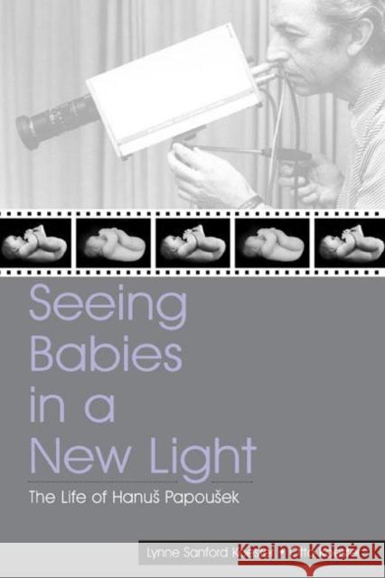 Seeing Babies in a New Light: The Life of Hanus Papousek Koester, Otto 9780805842708 Lawrence Erlbaum Associates - książka