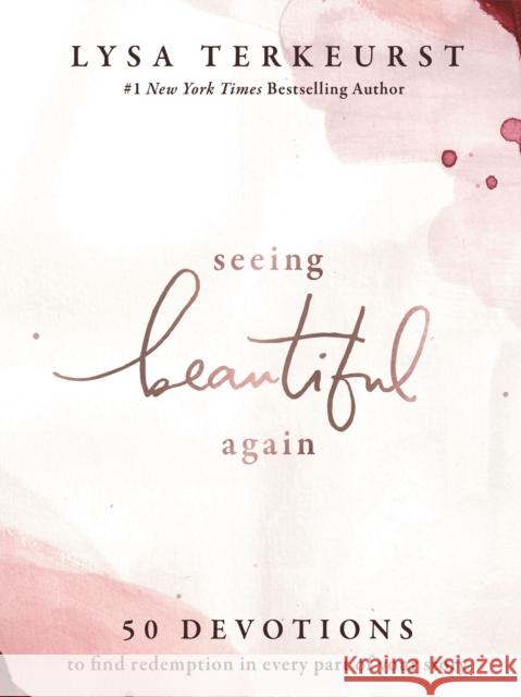 Seeing Beautiful Again: 50 Devotions to Find Redemption in Every Part of Your Story Lysa TerKeurst 9781400218912 Thomas Nelson - książka