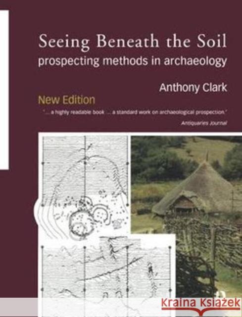 Seeing Beneath the Soil: Prospecting Methods in Archaeology Oliver Anthony Clark, Anthony Clark 9781138405233 Taylor & Francis Ltd - książka