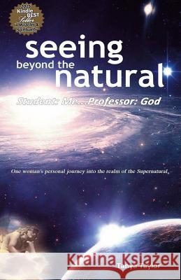 Seeing Beyond the Natural: Student: Me ... Professor: God Mrs Tanya R. Taylor 9781496155030 Createspace - książka