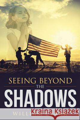 Seeing Beyond the Shadows William Clark 9781973686712 WestBow Press - książka