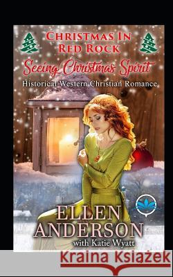 Seeing Christmas Spirit Katie Wyatt Ellen Anderson 9781094738642 Independently Published - książka