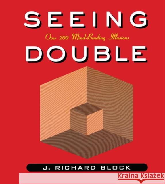 Seeing Double: Over 200 Mind-Bending Illusions Block Richard, J. 9780415934824 Routledge - książka