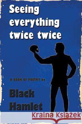 Seeing everything twice twice Hamlet, Black 9781544006673 Createspace Independent Publishing Platform - książka