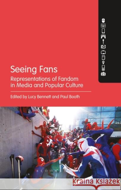 Seeing Fans: Representations of Fandom in Media and Popular Culture Lucy Bennett Paul Booth 9781501339547 Bloomsbury Academic - książka