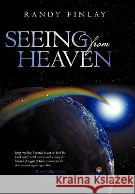 Seeing from Heaven Randy Finlay 9781450277594 iUniverse.com - książka