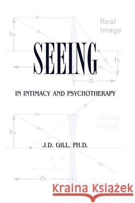 Seeing in Intimacy and Psychotherapy J. D. Gil 9781539727408 Createspace Independent Publishing Platform - książka