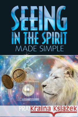 Seeing in the Spirit Made Simple Praying Medic Lydia Blain 9780692427927 Inkity Press - książka