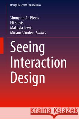 Seeing Interaction Design Shunying A Miriam Sturdee Eli Blevis 9783032141996 Springer - książka
