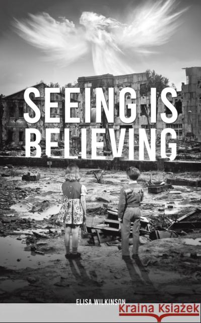 Seeing Is Believing Elisa Wilkinson 9781398464865 Austin Macauley Publishers - książka