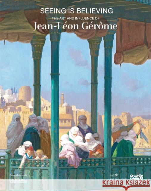 Seeing Is Believing: The Art and Influence of Jean-Leon Gerome  9788836659326 Silvana - książka
