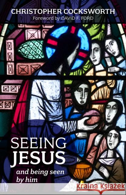 Seeing Jesus and Being Seen by Him Christopher Cocksworth 9780281070473 SPCK - książka