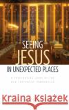 Seeing Jesus in Unexpected Places: A Fascinating Look at the Old Testament Tabernacle Rogers, Adrian 9781613148723 Innovo Publishing LLC