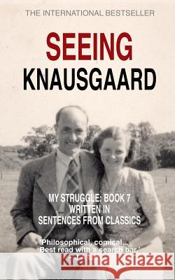 Seeing Knausgaard: My Struggle: Book 7 Written in Sentences from Classics Jeff Lee 9781097210879 Independently Published - książka