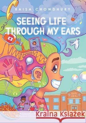 Seeing Life Through My Ears Raisa Chowdhury 9781779412881 Tellwell Talent - książka