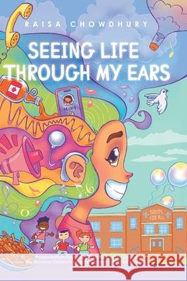 Seeing Life Through My Ears Raisa Chowdhury 9781779412898 Tellwell Talent - książka