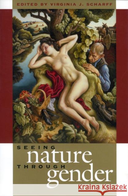 Seeing Nature Through Gender Scharff, Virginia J. 9780700612857 University Press of Kansas - książka
