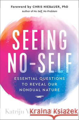 Seeing No-Self: Essential Questions to Reveal Our Nondual Nature Katrijn Va Chris Niebauer 9781950253777 Hierophant Publishing - książka