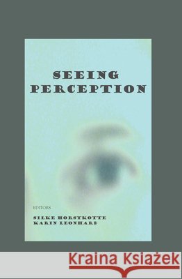 Seeing Perception Silke Horstkotte, Karin Leonhard 9781847183743 Cambridge Scholars Publishing - książka