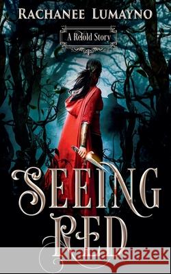 Seeing Red: A Fairy Tale Retelling of Little Red Riding Hood Rachanee Lumayno 9781962916127 Miss Lana Press - książka