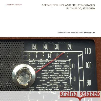 Seeing, Selling, and Situating Radio in Canada, 1922-1956 Michael Windover Anne Frances MacLennan  9780929112701 Dalhousie Architectural Press - książka