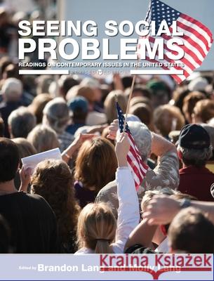 Seeing Social Problems: Readings on Contemporary Issues in the United States Brandon Lang Molly Monahan Lang 9781793507143 Cognella Academic Publishing - książka