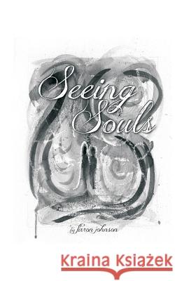 Seeing Souls Faron H. Johnson Dr Lynette Reit Bill Stork 9781533565723 Createspace Independent Publishing Platform - książka