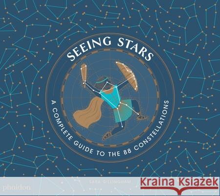 Seeing Stars: A Complete Guide to the 88 Constellations Sara Gillingham 9780714877723 Phaidon Press - książka