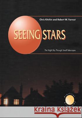 Seeing Stars: The Night Sky Through Small Telescopes Kitchin, C. R. 9781447111665 Springer - książka