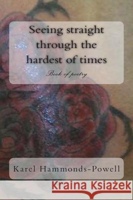 Seeing straight through the hardest times Hammonds, Karel B. 9781497368149 Createspace - książka