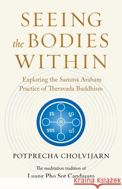 Seeing the Bodies Within: Exploring the Samma Araham Practice of Theravada Buddhism Potprecha Cholvijarn 9781645473381 Shambhala - książka