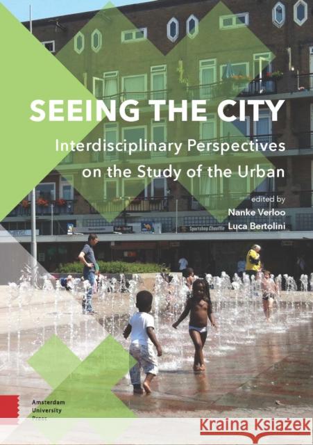 Seeing the City: Interdisciplinary Perspectives on the Study of the Urban Nanke Verloo Luca Bertolini 9789463728942 Amsterdam University Press - książka