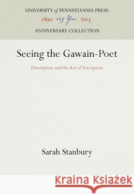 Seeing the Gawain-Poet Sarah Stanbury 9780812231090 University of Pennsylvania Press - książka