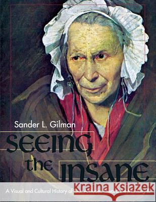 Seeing the Insane Sander L. Gilman 9781626549159 Echo Point Books & Media - książka