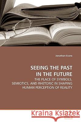 Seeing the Past in the Future Jonathan Evans 9783639158069 VDM Verlag - książka