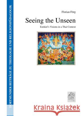 Seeing the Unseen : Ezekiel's Visions in a Thai Context Förg, Florian 9783643912510 LIT Verlag - książka