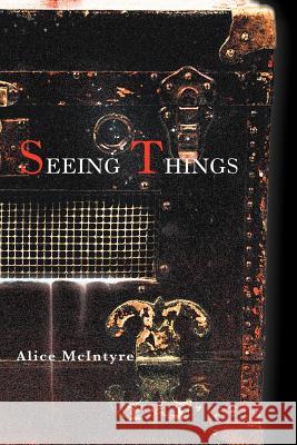 Seeing Things Alice McIntyre 9781462058280 iUniverse.com - książka