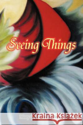 Seeing Things Mary Catherine O'Brien 9781466960350 Trafford Publishing - książka