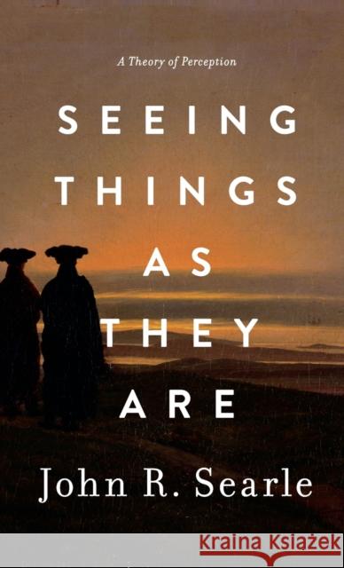 Seeing Things as They Are: A Theory of Perception Searle, John R. 9780199385157 Oxford University Press, USA - książka