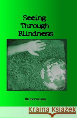 Seeing Through Blindness M. G. Fernelius 9781492332428 Createspace - książka