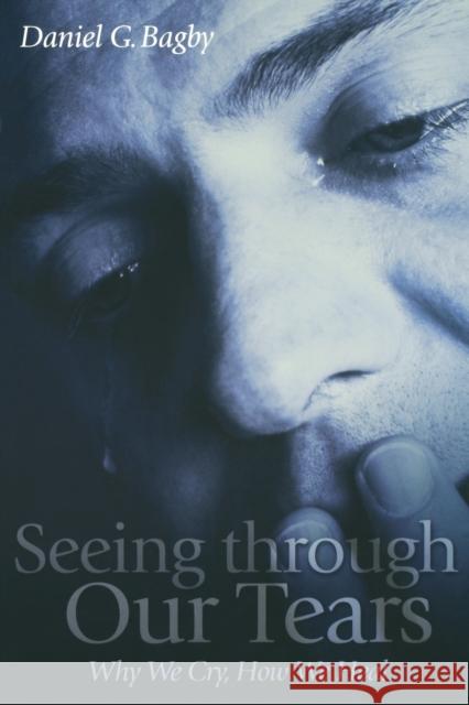 Seeing Through Our Tears Bagby, Daniel G. 9780806637310 Augsburg Fortress Publishers - książka