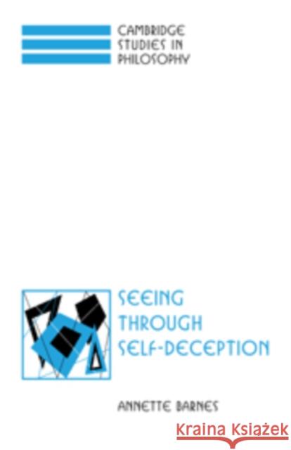 Seeing Through Self-Deception Barnes, Annette 9780521620147 Cambridge University Press - książka