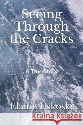 Seeing Through the Cracks Harry Posner Elaine Uskoski 9781719978149 Independently Published - książka