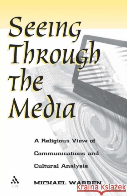 Seeing Through the Media Warren, Michael 9781563382116 Trinity Press International - książka