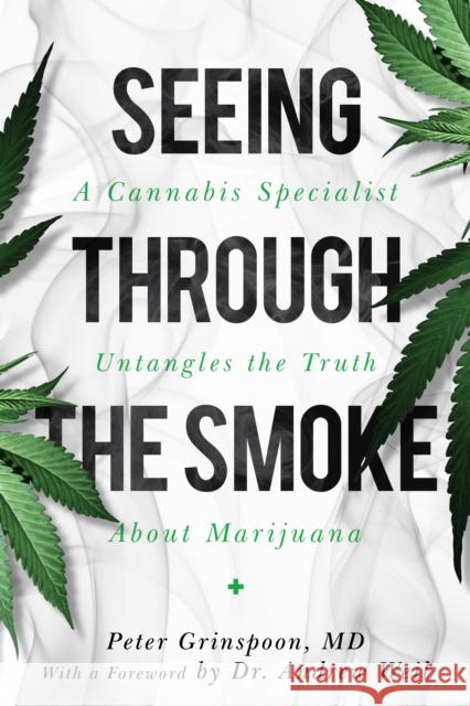 Seeing through the Smoke: A Cannabis Specialist Untangles the Truth about Marijuana Peter Grinspoon 9781633888463 Prometheus Books - książka